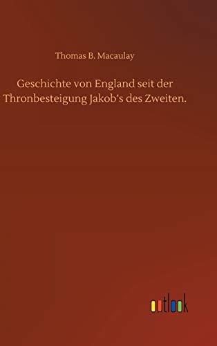 Geschichte von England seit der Thronbesteigung Jakob's des Zweiten.