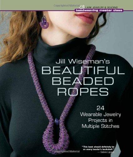 Jill Wiseman's Beautiful Beaded Ropes (Beadweaving Master Class)