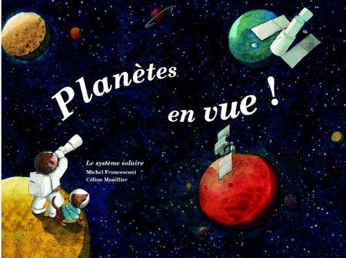 Planètes en vue ! : le système solaire