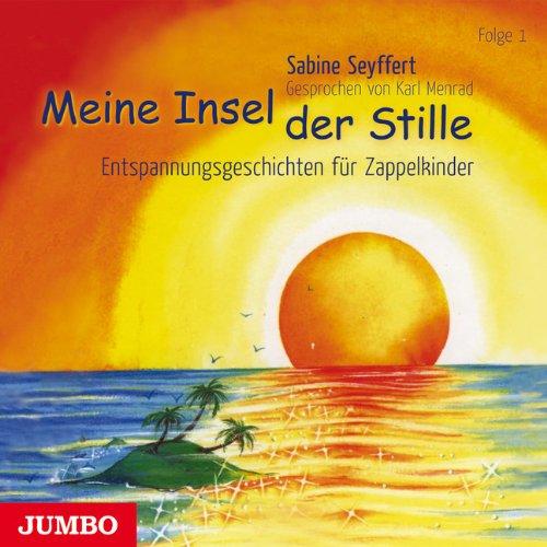 Meine Insel der Stille 1. CD: Entspannungsgeschichten für Zappelkinder