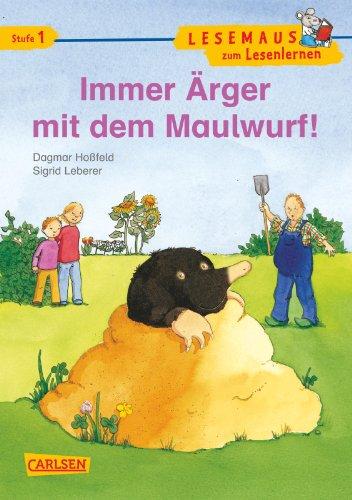 LESEMAUS zum Lesenlernen Stufe 1: Immer Ärger mit dem Maulwurf!: Lesemaus Lesestufe 1