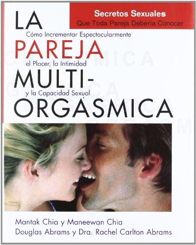 La pareja multiorgásmica : cómo pueden las parejas incrementar espectacularmente su placer y capacidad sexual (Nuevo Mundo)