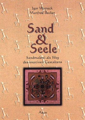 Sand und Seele. Sandmalerei als Weg des kreativen Gestaltens