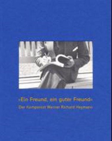 'Ein Freund, ein guter Freund', Der Komponist Werner Richard Heymann 1896-1961