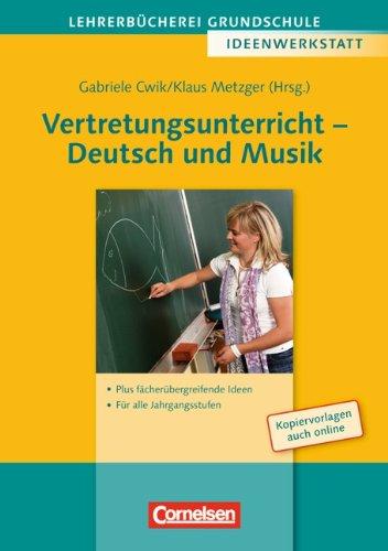 Vertretungsunterricht - Deutsch und Musik: Für alle Jahrgangsstufen - Plus fächerübergreifende Ideen. Buch mit Kopiervorlagen: Ideenwerkstatt für alle Jahrgangsstufen - Plus fächerübergreifende Ideen