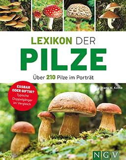 Lexikon der Pilze - Über 210 Pilze im Porträt: Essbar oder giftig? Typische Doppelgänger im Vergleich