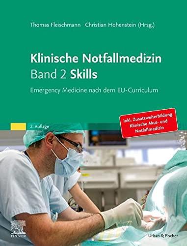 Klinische Notfallmedizin Band 2 Skills: Emergency Medicine nach dem EU-Curriculum