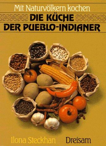 Mit Naturvölkern kochen: Die Küche der Pueblo - Indianer