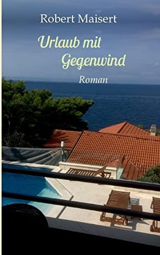 Urlaub mit Gegenwind: Roman