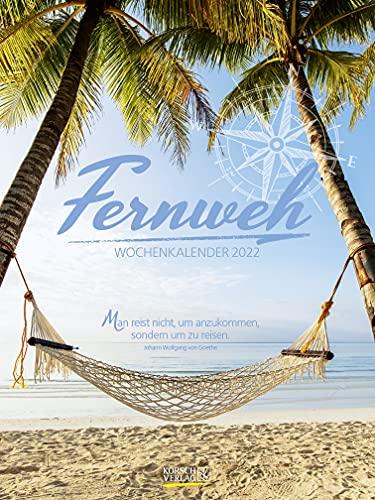 Literaturkalender Fernweh 2022: Literarischer Wochenkalender * 1 Woche 1 Seite * literarische Zitate und Bilder * 24 x 32 cm