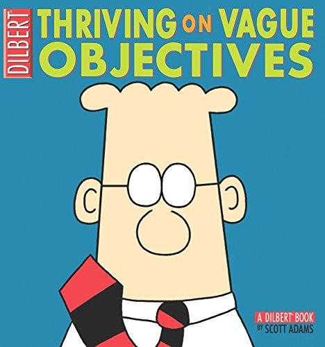 Thriving on Vague Objectives: A Dilbert Collection