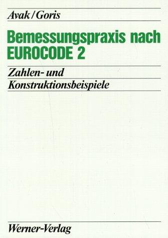 Bemessungspraxis nach EUROCODE 2: Zahlen- und Konstruktionsbeispiele