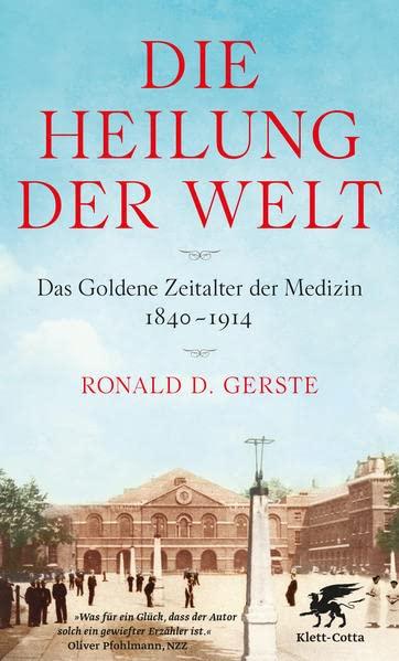 Die Heilung der Welt: Das Goldene Zeitalter der Medizin 1840-1914