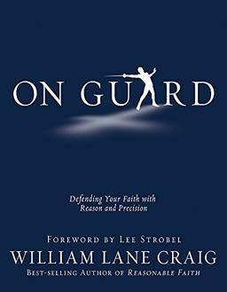 On Guard: Defending Your Faith with Reason and Precision