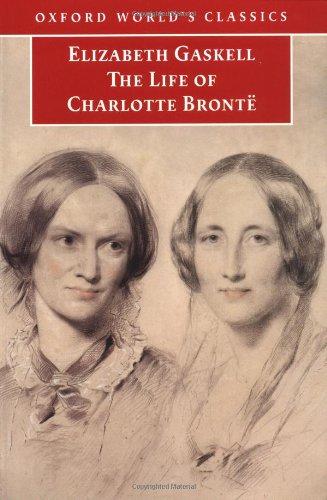 The Life of Charlotte Bronte (Oxford World's Classics)