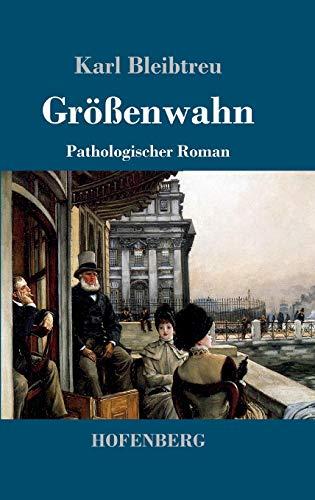 Größenwahn: Pathologischer Roman