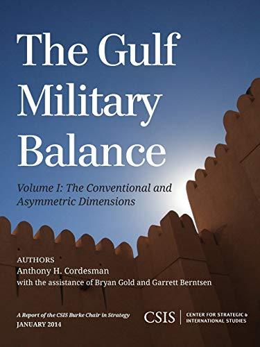 The Gulf Military Balance: The Conventional and Asymmetric Dimensions, Volume 1 (CSIS Reports, Band 1)