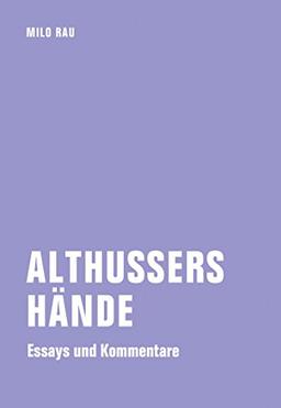 Althussers Hände: Essays und Kommentare