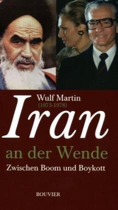 Iran (1975-1978) an der Wende: Zwischen Boom und Boykott