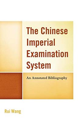 The Chinese Imperial Examination System: An Annotated Bibliography