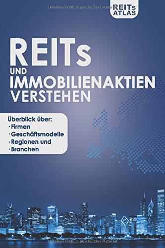 REITs und Immobilienaktien verstehen: Überblick über Firmen, Geschäftsmodelle, Regionen und Branchen