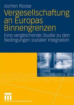 Vergesellschaftung An Europas Binnengrenzen: Eine vergleichende Studie zu den Bedingungen sozialer Integration (German Edition)