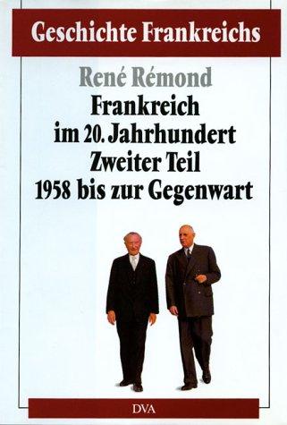 Geschichte Frankreichs, Band 6: Frankreich im 20. Jahrhundert, 2. Teil: 1958 bis zur Gegenwart: Bd. 6/2