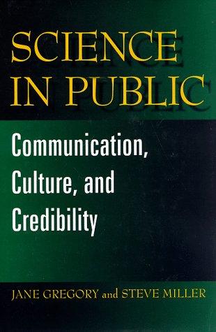 Science In Public: Communication, Culture and Credibility