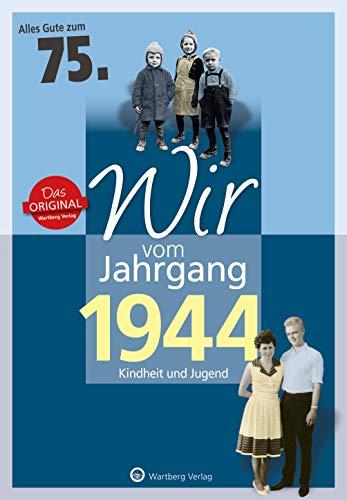 Wir vom Jahrgang 1944 - Kindheit und Jugend (Jahrgangsbände): 75. Geburtstag