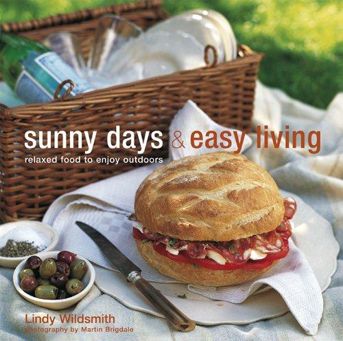 Sunny Days & Easy Living: Relaxed Food to Enoy Outdoors