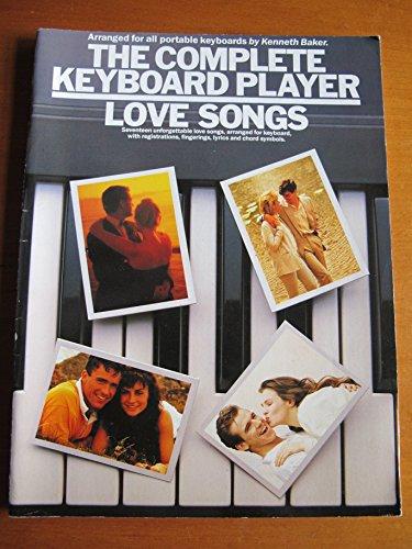 THE COMPLETE KEYBOARD PLAYER : LOVE SONGS ARRANGED FOR ALL PORTABLE KEYBOARDS