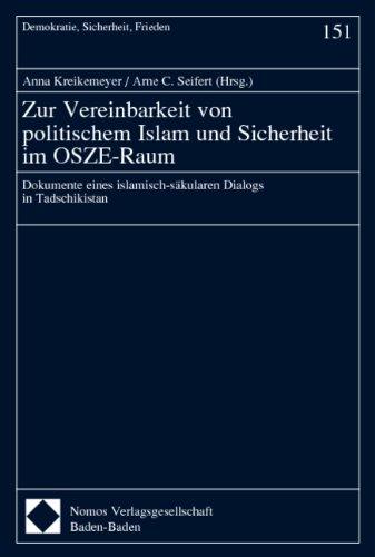 Zur Vereinbarkeit von politischem Islam und Sicherheit im OSZE-Raum. Dokumente eines islamisch-sakulären Dialogs in Tadschikistan. Demokratie, Sicherheit, Frieden, Bd. 151