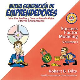 Nueva Generación de Emprendedores: Vive tus sueños y crea un mundo mejor a través de tu empresa (Success Factor Modeling, Band 1)