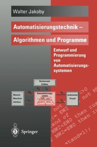 Automatisierungstechnik - Algorithmen und Programme: Entwurf Und Programmierung Von Automatisierungssystemen