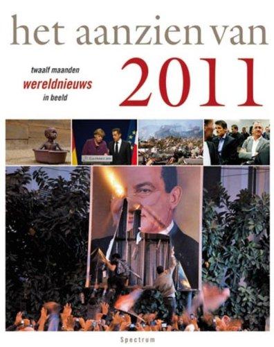 Het aanzien van 2011 / druk 1: twaalf maanden wereldnieuws in beeld