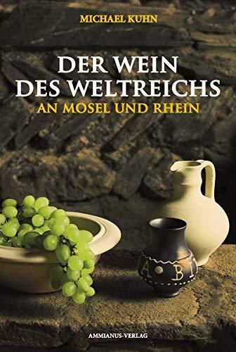 Der Wein des Weltreichs - An Mosel und Rhein