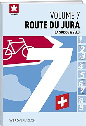 La Suisse à vélo volume 7: Route du jura (La suisse à vélo / Guide)