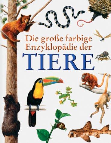 Die große farbige Enzyklopädie der Tiere