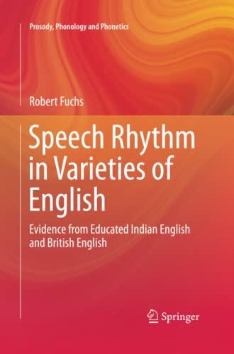 Speech Rhythm in Varieties of English: Evidence from Educated Indian English and British English (Prosody, Phonology and Phonetics)