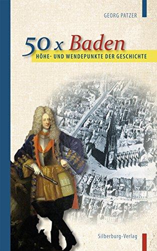 Höhe- und Wendepunkte der Geschichte: 50 x Baden