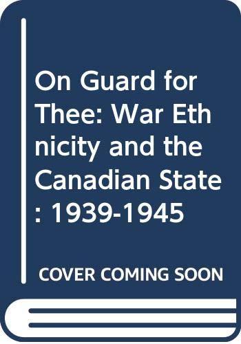 1939-1945 (On Guard for Thee: War Ethnicity and the Canadian State)