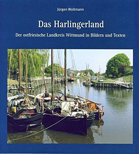 Das Harlingerland: Der ostfriesische Landkreis Wittmund in Bildern und Texten