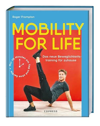 Mobility for life: Das neue Beweglichkeitstraining für zuhause. Nur 10 Minuten am Tag und ohne Geräte. Mobility Training mit dem eigenen Körpergewicht für deine Beweglichkeit und Longevity