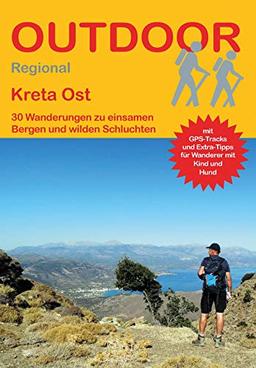 Kreta Ost: 30 Wanderungen zu einsamen Bergen und wilden Schluchten (Outdoor Regional)