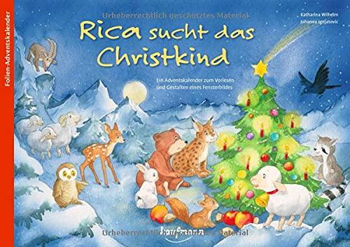 Rica sucht das Christkind: Ein Adventskalender zum Vorlesen und Gestalten eines Fensterbildes (Adventskalender mit Geschichten für Kinder: Ein Buch zum Vorlesen und Basteln)