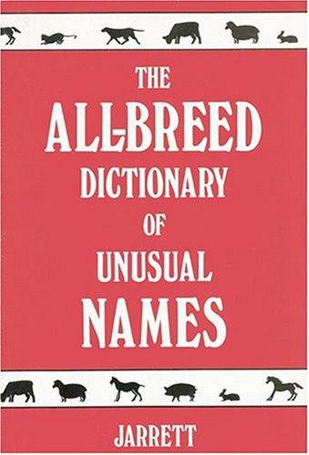 All-Breed Dictionary of Unusual Names