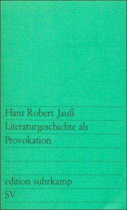 Literaturgeschichte als Provokation (Edition Suhrkamp Nr. 418)