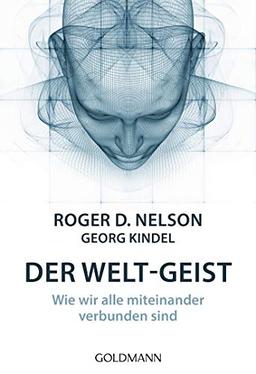 Der Welt-Geist: Wie wir alle miteinander verbunden sind