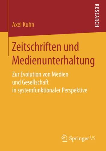 Zeitschriften und Medienunterhaltung: Zur Evolution von Medien und Gesellschaft in systemfunktionaler Perspektive