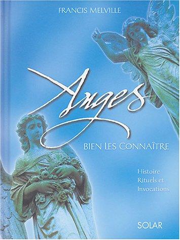 Anges, bien les connaître : histoire, rituels et invocations